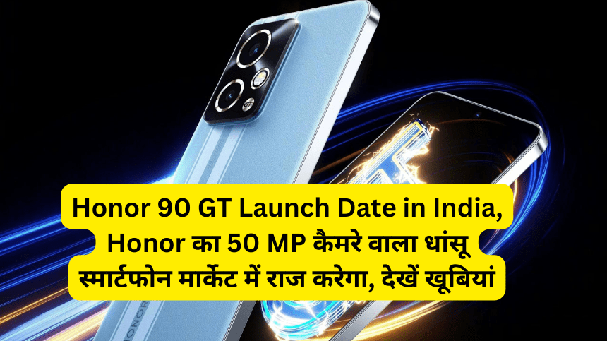 Honor 90 GT Launch Date in India